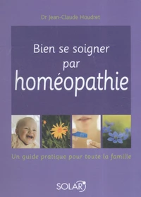 Bien se soigner par homéopathie