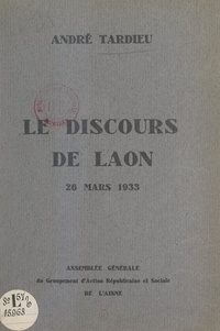  Houdry et Henri Rillart de Verneuil - Le discours de Laon, 26 mars 1933 - Assemblée générale du Groupement d'action républicaine et sociale de l'Aisne.