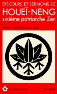  Houei-Neng - Discours Et Sermons. D'Apres Le Sutra De L'Estrade Sur Les Pierres Precieuses De La Loi Fa-Pao-T'An-King.