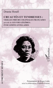 Cruautés et tendresses : vieilles moeurs coloniales françaises