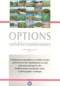 Houérou henry noël Le - Multipurpose germplasm of fodder shrubs and trees for the rehabilitation of arid and semi-arid land in the mediterranean. (Options méditerranéennes Série B N° 37).