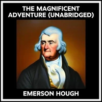 THE MAGNIFICENT ADVENTURE (UNABRIDGED)
