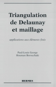 Houman Borouchaki et Paul-Louis George - Triangulation de Delaunay et maillage - Applications aux éléments finis.