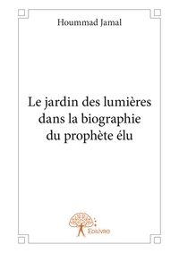 Hoummad Jamal - Le jardin des lumières dans la biographie du prophète élu.