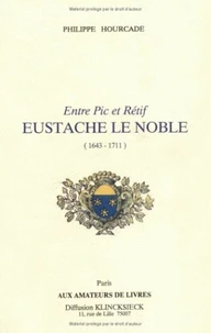 Entre pic et rétif, Eustache Le Noble (1643-1711)