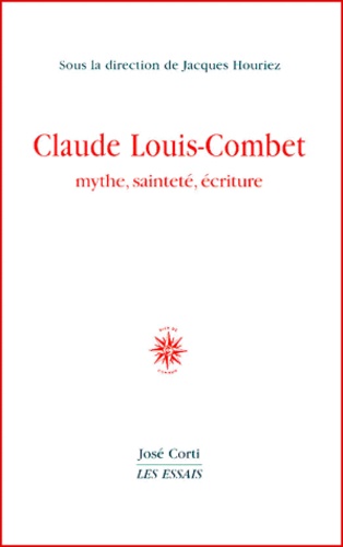  HOURIEZ JACQUES - Claude Louis-Combet. Mythe, Saintete, Ecriture.