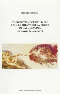 L'inspiration scripturaire dans le théâtre et la poésie de Paul Claudel