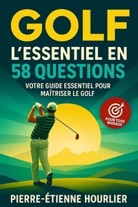 GOLF, L' ESSENTIEL EN 58 QUESTIONS