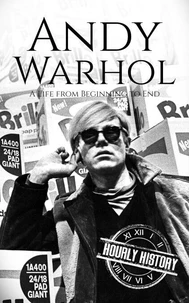 Andy Warhol: A Life from Beginning to End