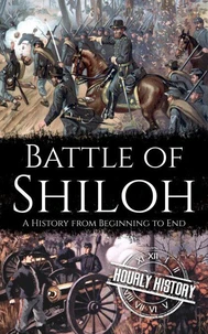 Battle of Shiloh: A History from Beginning to End