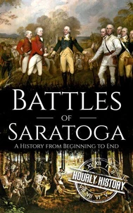 Battles of Saratoga: A History from Beginning to End