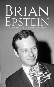 Brian Epstein: A Life from Beginning to End