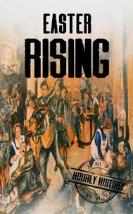 Easter Rising: A History from Beginning to End