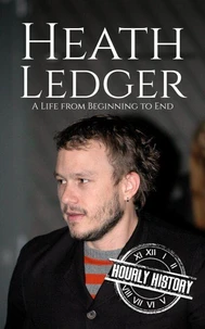 Heath Ledger: A Life from Beginning to End