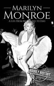 Marilyn Monroe: A Life from Beginning to End
