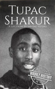 Tupac Shakur: A Life from Beginning to End
