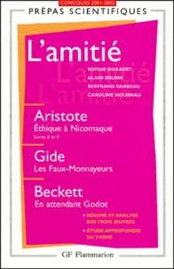 L'Amitie. Aristote, Ethique A Nicomaque (Livres Viii Et Ix). Gide, Les Faux-Monnayeurs. Beckett, En Attendant Godot