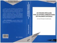 LES ORGANES SPECIALISES DANS LES AFFAIRES COMMUNAUTAIRES DES PARLEMENTS NATIONAUX. Les cas français et allemands