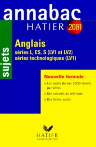 Anglais Bac L, Es, S (Lv1 Et Lv2) Et Series Technologiques (Lv1). Sujets, Edition 2001