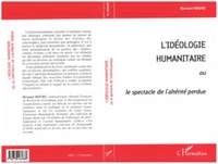L'idéologie humanitaire ou le spectacle de l'altérité perdue