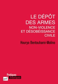 Hourya Bentouhami-Molino - Le dépôt des armes - Non-violence et désobéissance civile.