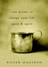 Ten Poems to Change Your Life Again and Again