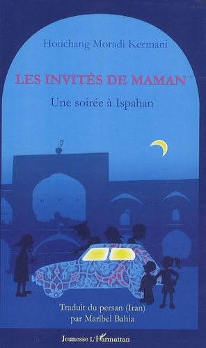 Houshang Moradi Kermani - Les invités de maman - Une soirée à Ispahan.