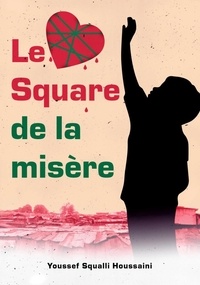 Houssaini youssef Squalli - Le square de la misere.
