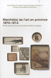 Marché(s) de l'art en province (1870-1914)