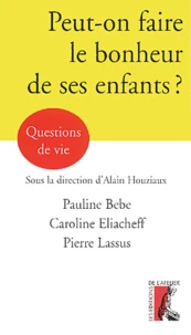 Peut-on faire le bonheur de ses enfants ?