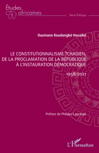 Le constitutionnalisme tchadien, de la proclamation de la République à l'instauration démocratique