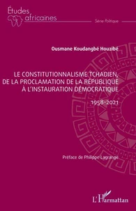 Le constitutionnalisme tchadien, de la proclamation de la République à l'instauration démocratique