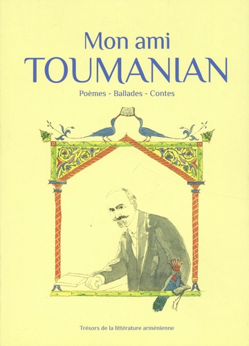 Mon ami Toumanian. Poèmes, ballades, contes