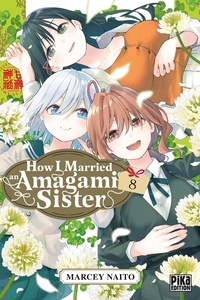 Marcey Naitô - How I Married an Amagami Sister 8 : How I Married an Amagami Sister T08.