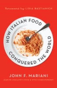 How Italian Food Conquered the World.