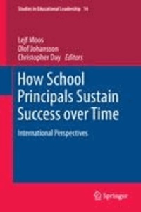 Lejf Moos - How School Principals Sustain Success over Time - International Perspectives.