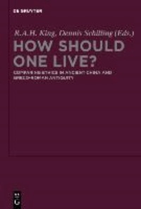 How Should One Live? - Comparing Ethics in Ancient China and Greco-Roman Antiquity.