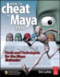 How to Cheat in Maya 2010 - Tools and Techniques for the Maya Animator.