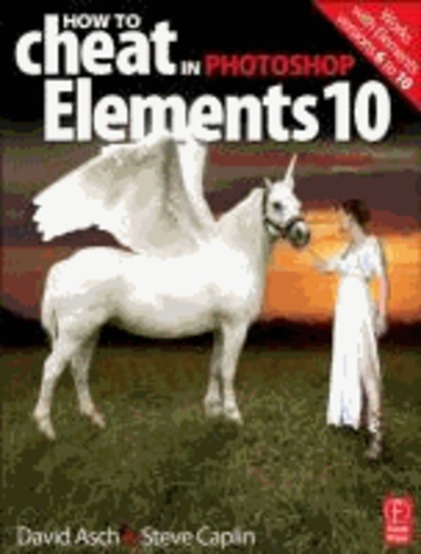 How to Cheat in Photoshop Elements 10 - The Magic of Digital Illustration.