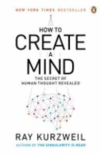 How to Create a Mind - The Secret of Human Thought Revealed.