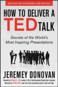 How to Deliver a TED Talk: Secrets of the World's Most Inspiring Presentations, revised and expanded new edition, with a foreword by Richard St. John and an afterword by Simon Sinek.
