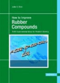 How To Improve Rubber Compounds - 1500 Experimental Ideas for Problem Solving.