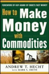 How to Make Money with Commodities.