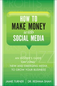 How to Make Money with Social Media - An Insider's Guide on Using New and Emerging Media to Grow Your Business.