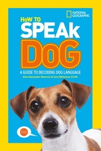 How To Speak Dog - A Guide to Decoding Dog Language.