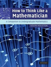 Kevin Houston - How to Think Like a Mathematician - A Companion to Undergraduate Mathematics.