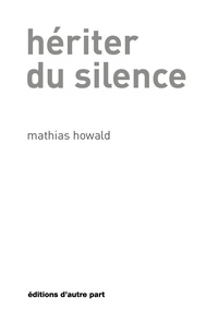 Howald Mathias - Hériter du silence.