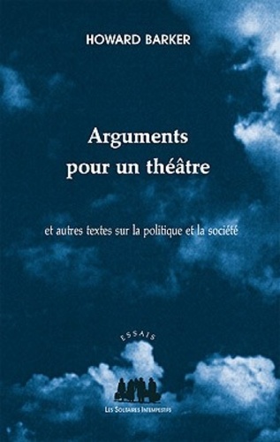 Howard Barker - Arguments pour un théâtre - Et autres textes sur la politique et la société.