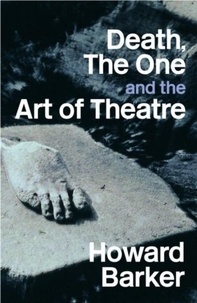 Howard Barker - Death, the One and the Art of Theatre.