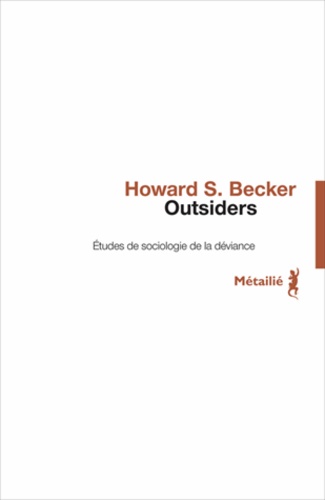 Howard Becker - Outsiders - Etudes de sociologie de la déviance.